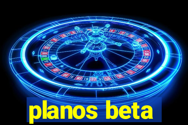 planos beta