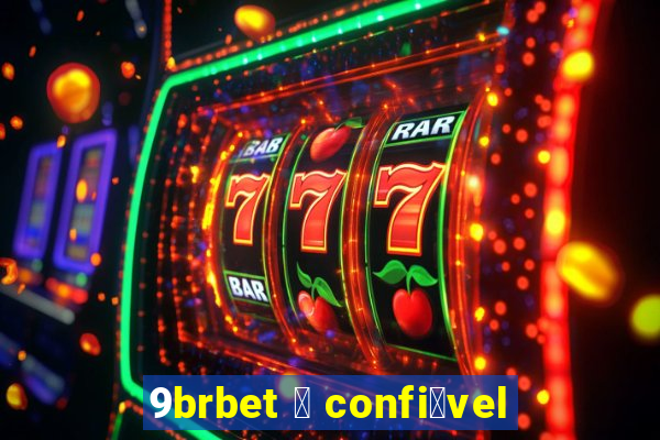 9brbet 茅 confi谩vel