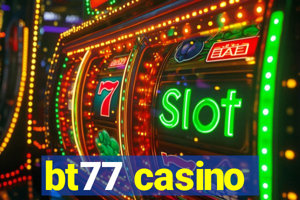 bt77 casino