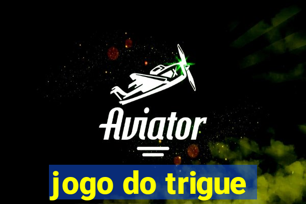 jogo do trigue