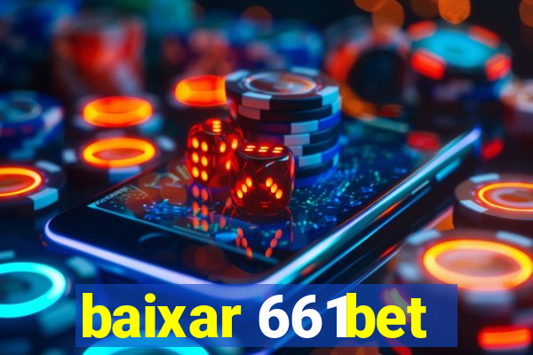 baixar 661bet