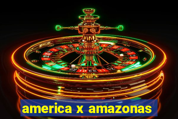 america x amazonas