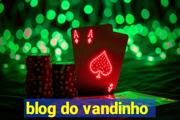 blog do vandinho