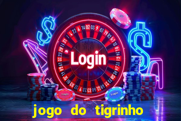 jogo do tigrinho que tá dando dinheiro