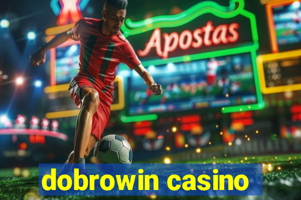 dobrowin casino