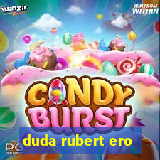 duda rubert ero