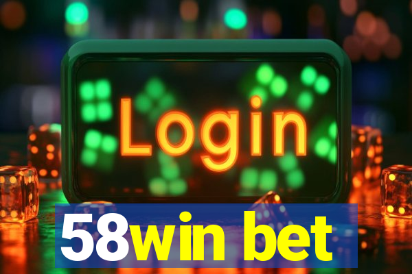 58win bet