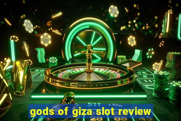 gods of giza slot review