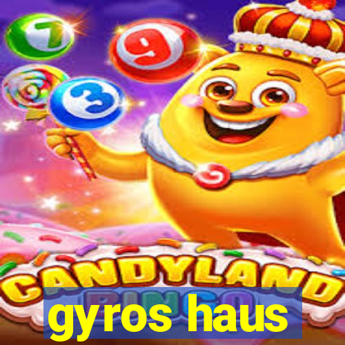 gyros haus