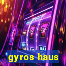 gyros haus