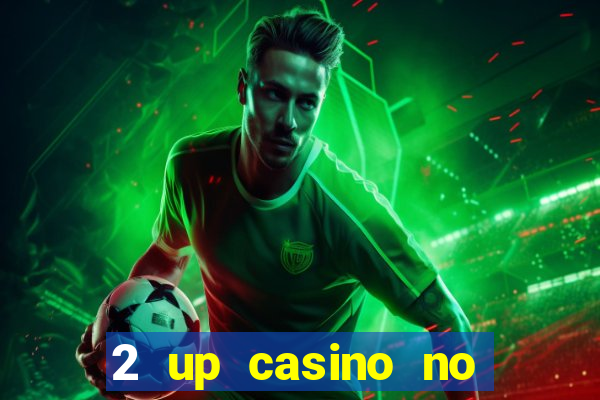 2 up casino no deposit bonus