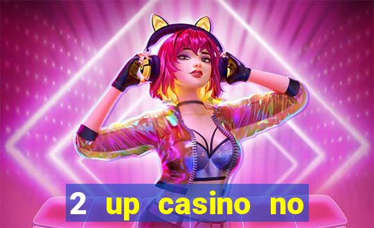 2 up casino no deposit bonus