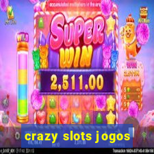 crazy slots jogos