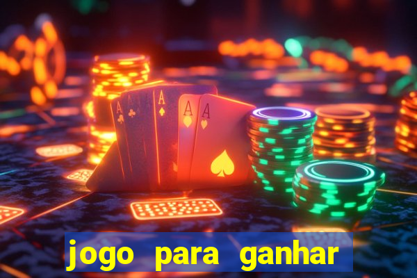 jogo para ganhar dinheiro do tigrinho