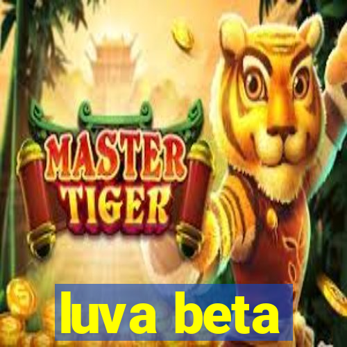 luva beta