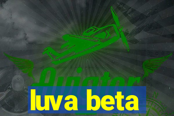 luva beta