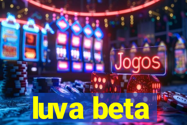 luva beta