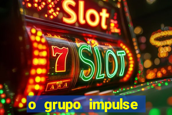 o grupo impulse 茅 confi谩vel