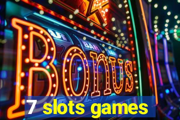 7 slots games