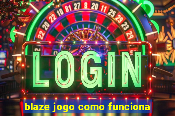 blaze jogo como funciona