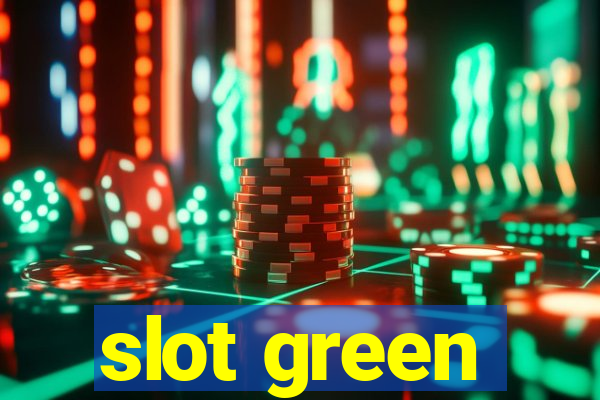 slot green