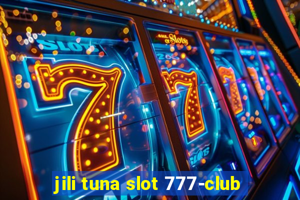 jili tuna slot 777-club