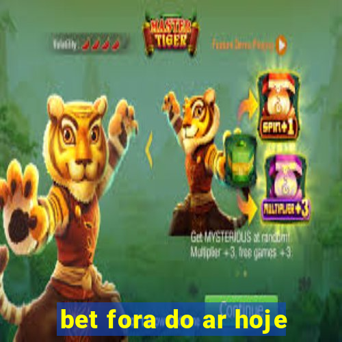 bet fora do ar hoje