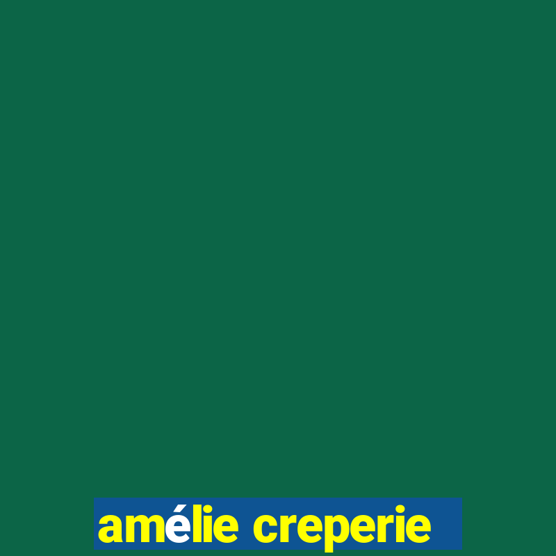 amélie creperie