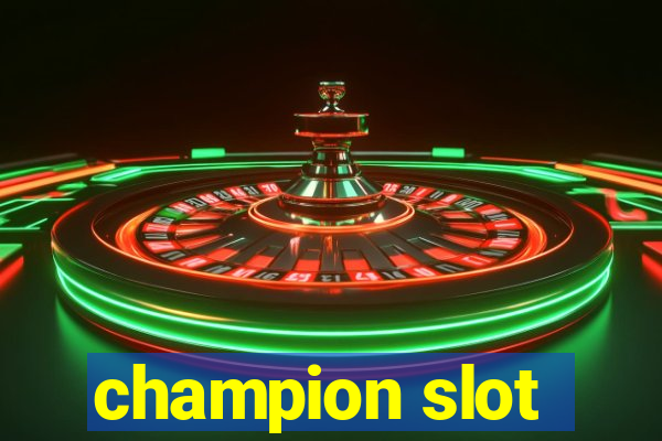 champion slot