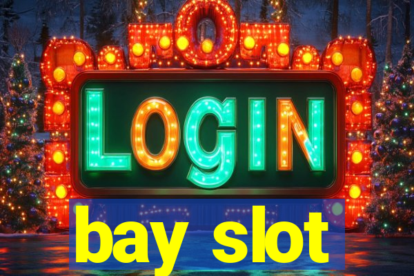 bay slot