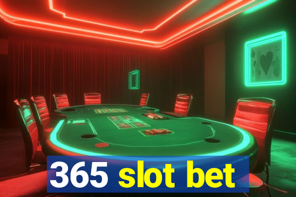 365 slot bet