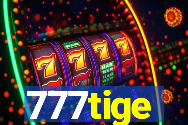 777tige