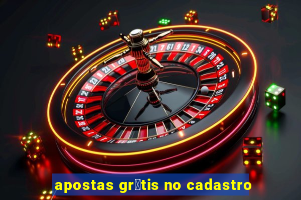 apostas gr谩tis no cadastro