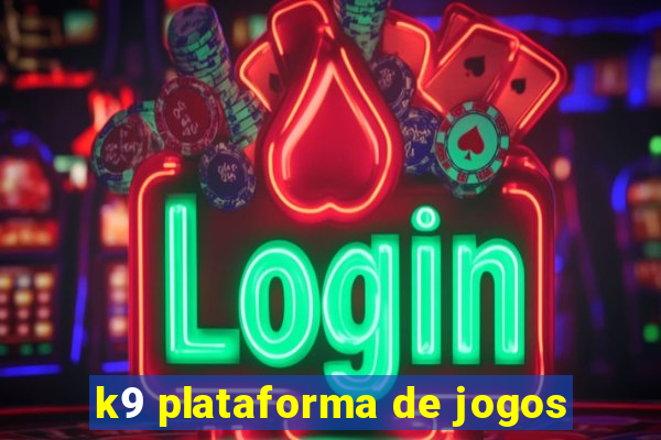 k9 plataforma de jogos