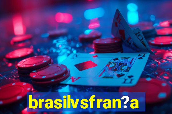 brasilvsfran?a