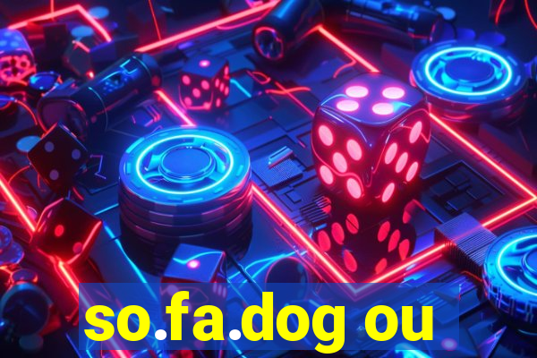 so.fa.dog ou