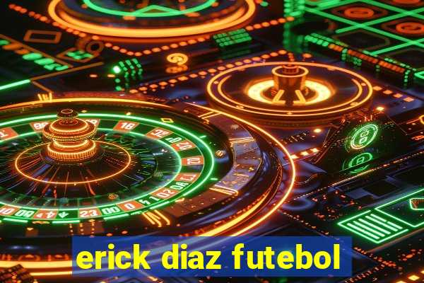 erick diaz futebol