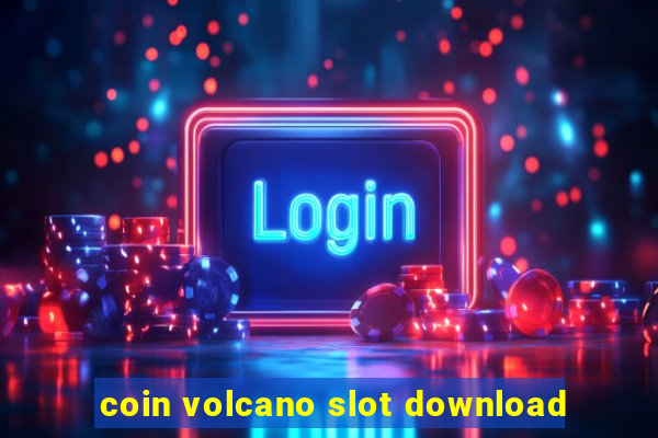 coin volcano slot download