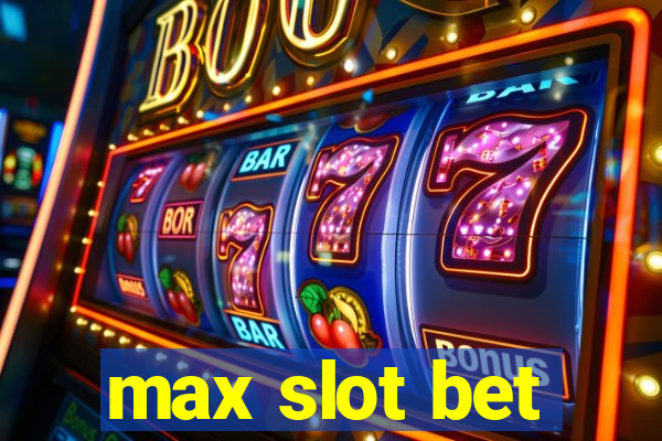 max slot bet