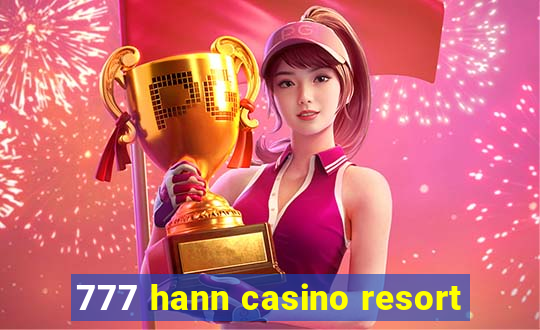 777 hann casino resort