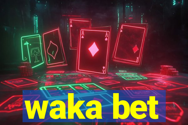 waka bet