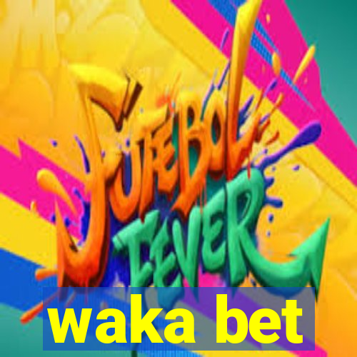 waka bet