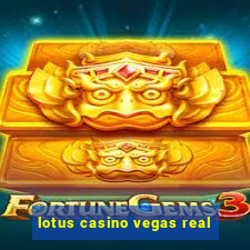 lotus casino vegas real