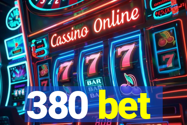 380 bet