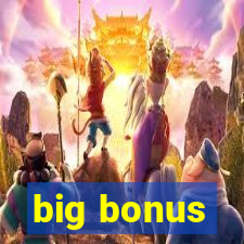 big bonus