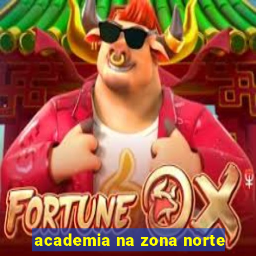 academia na zona norte