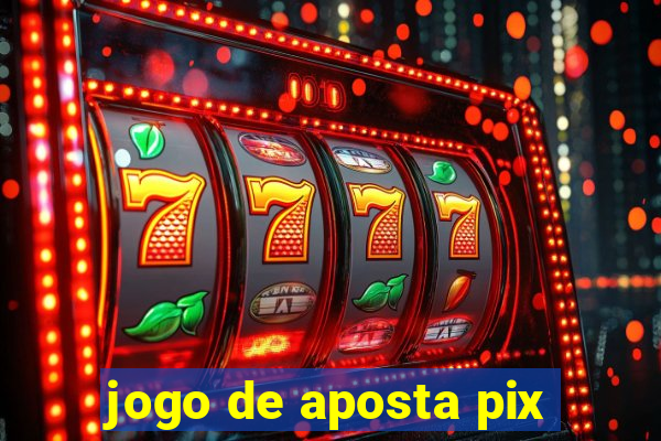 jogo de aposta pix