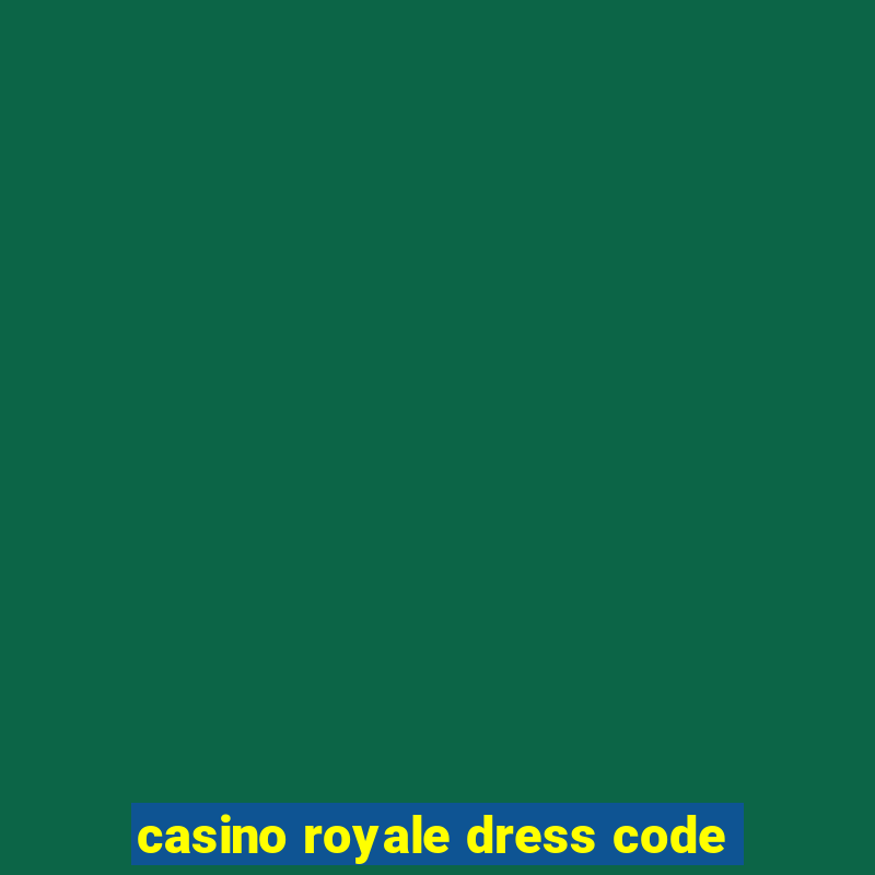 casino royale dress code