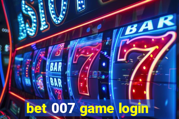 bet 007 game login