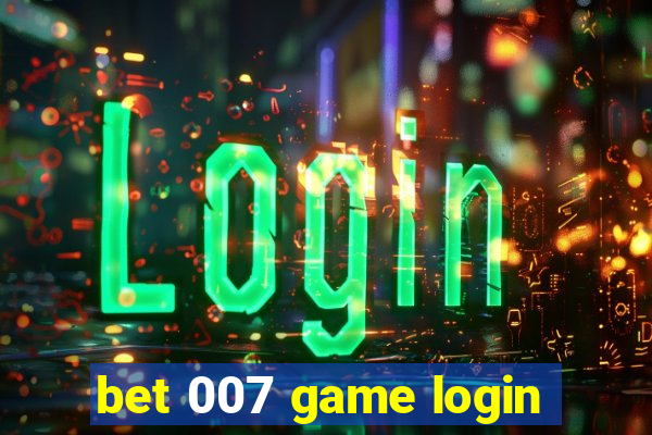 bet 007 game login